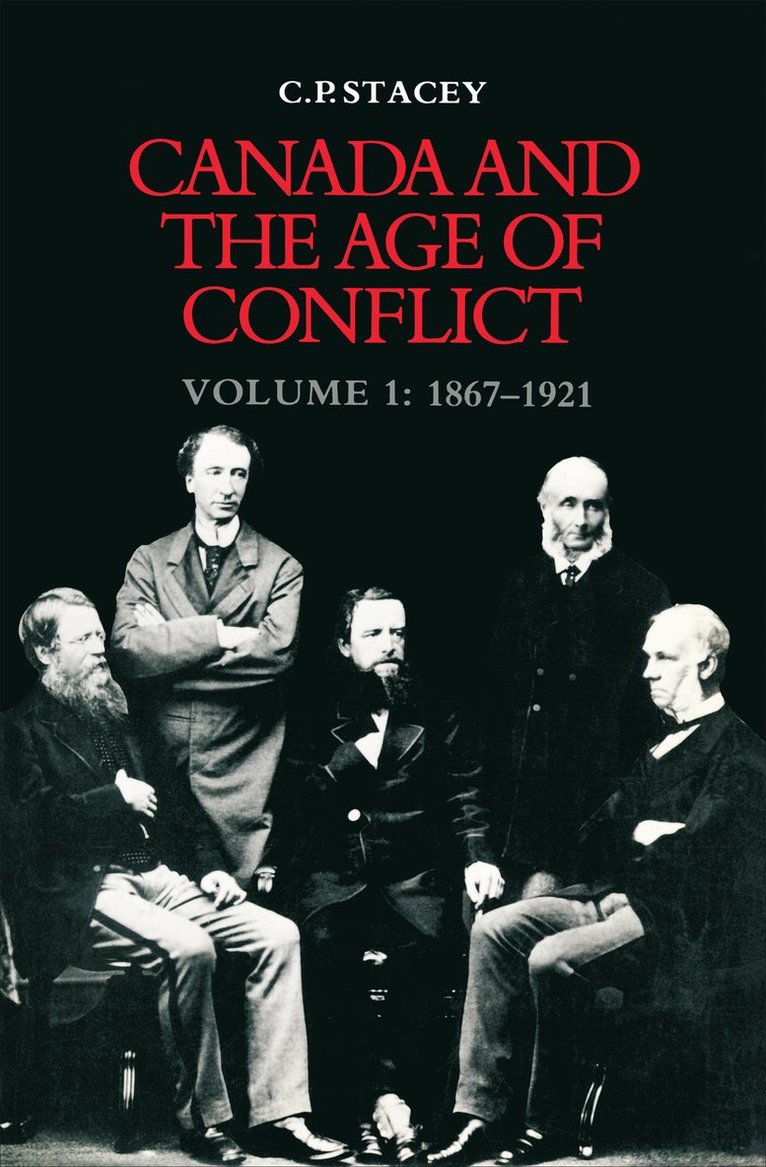 C.P. Stacey, C. P. Stacey, C P Stacey - Canada and the Age of Conflict, Häftad