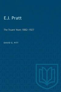bokomslag E.J.Pratt: 1882-1927: The Truant Years