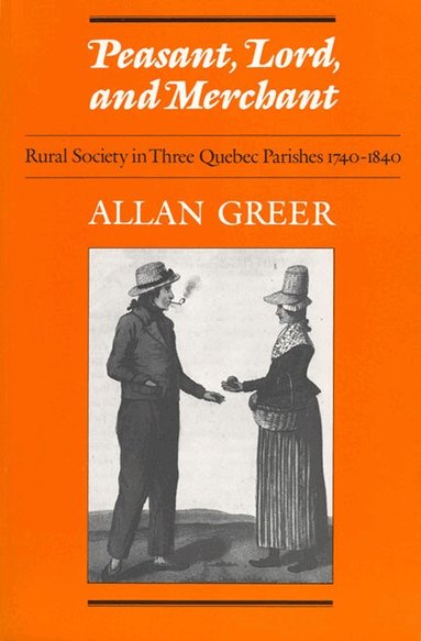 Allan Greer - Peasant, Lord, and Merchant, Häftad