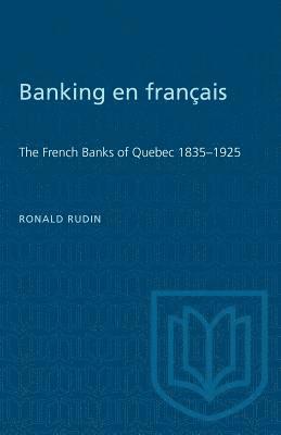 bokomslag Banking en francais: The French Banks of Quebec 1835-1925
