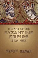 Cyril Mango - Art of the Byzantine Empire 312-1453, Häftad