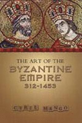 The Art of the Byzantine Empire 312-1453 1