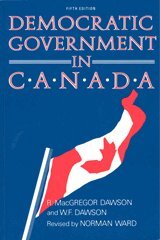 Robert Dawson, W.F. Dawson, Norman Ward - Democratic Government in Canada, 5th Ed, Häftad