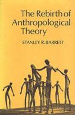 Stanley Barrett, Stanley R. Barrett, R. Barrett, Stanley, Stanley R Barrett - Rebirth of Anthropological Theory, Häftad