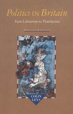 Colin Leys - Politics in Britain: From Labourism to Thatcherism, Häftad