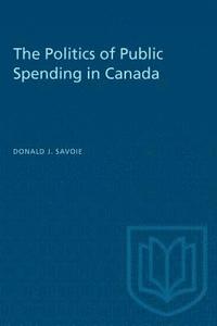 bokomslag The Politics of Public Spending in Canad
