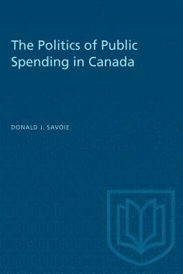 bokomslag The Politics of Public Spending in Canad