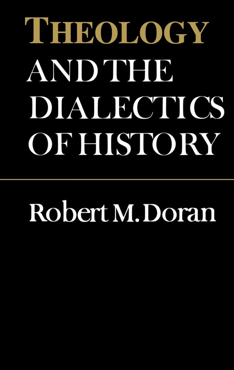 Robert Doran, S.J., S. J. Robert Doran, M. Doran, S.J., Robert, S J Robert Doran - Theology and the Dialectics of History, Häftad