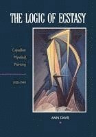 bokomslag The Logic of Ecstasy: Canadian Mystical Painting, 1920-1940