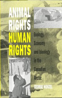 bokomslag Animal Rights, Human Rights: Ecology, Economy, and Ideology in the Canadian Arctic