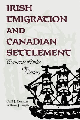 bokomslag Irish Emigration and Canadian Settlement: Patterns, Links, and Letters
