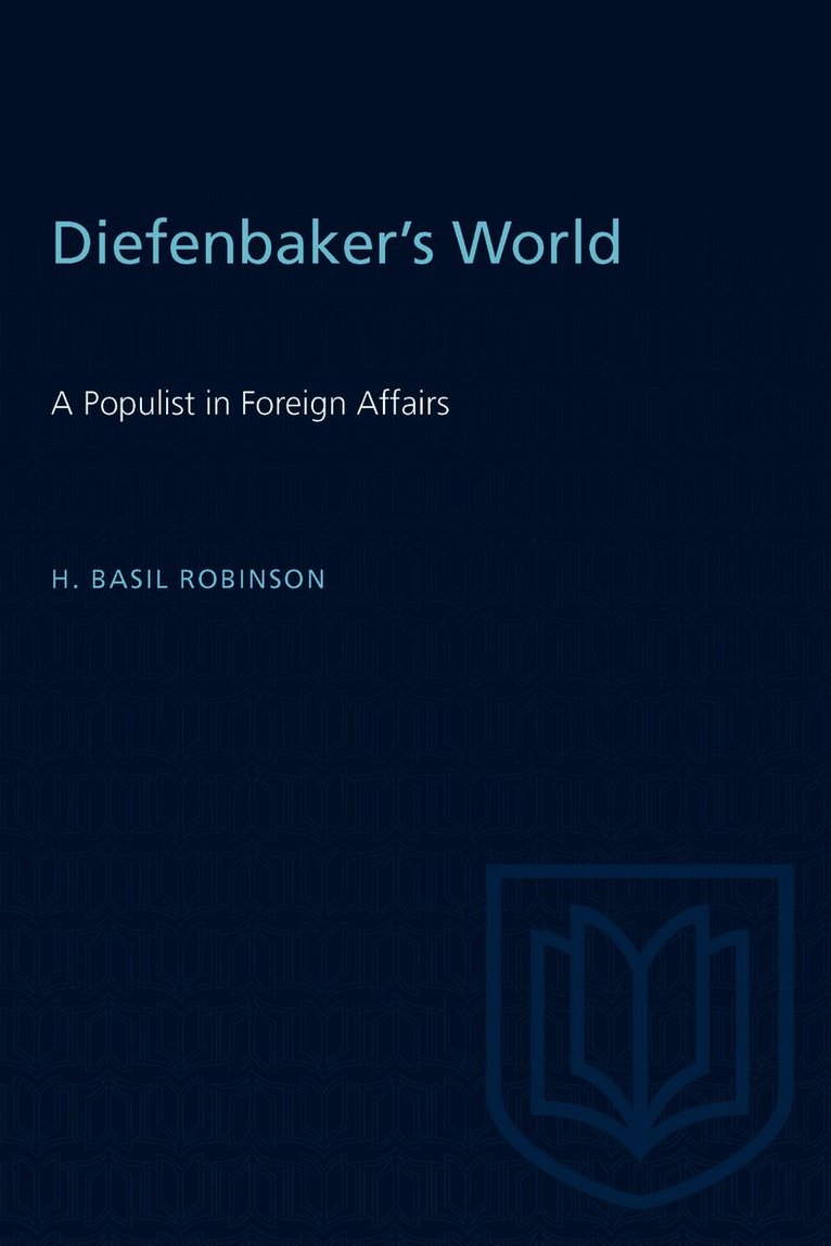 H. Basil Robinson, H Basil Robinson - Diefenbaker's World, Häftad