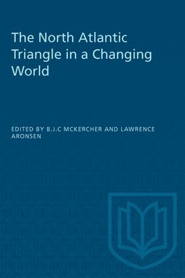 B.J.C. McKercher, Lawrence Aronsen, B. J. C. McKercher, B J C McKercher - The North Atlantic Triangle in a Changing World, Häftad