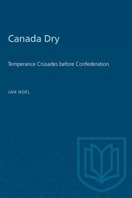 Canada Dry Temperance Crusades before Confederation 1
