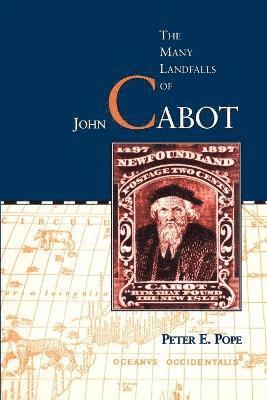 Peter Pope, Peter E. Pope, E. Pope, Peter, Peter E Pope - Many Landfalls of John Cabot, Häftad