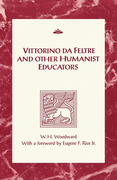William Harrison Woodward - Vittorino Da Feltre and Other Humanist Educators, Häftad