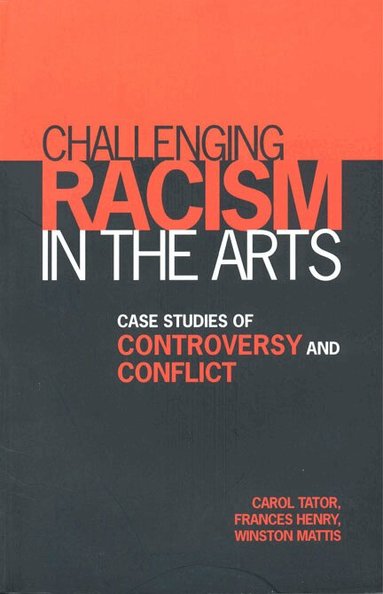 Carol Tator, Frances Henry, Winston Mattis - Challenging Racism in the Arts, Häftad