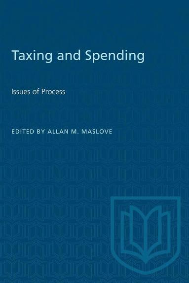 Allan M. Maslove - Taxing & Spending, Häftad