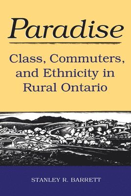 bokomslag Paradise: Class, Commuters, and Ethnicity in Rural Ontario