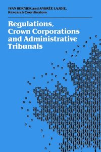 bokomslag Regulations, Crown Corporations and Administrative Tribunals