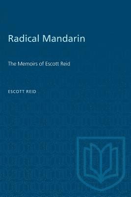 bokomslag Radical Mandarin: The Memoirs of Escott Reid