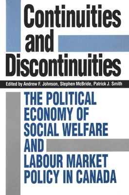 bokomslag Continuities and Discontinuities: The Political Economy of Social Welfare and Labour Market Policy in Canada