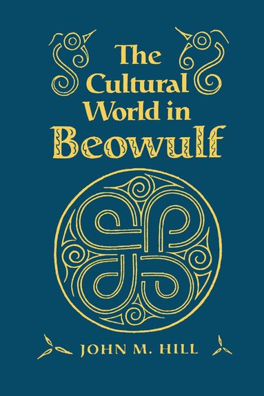 John M Hill - Cultural World in Beowulf, Häftad