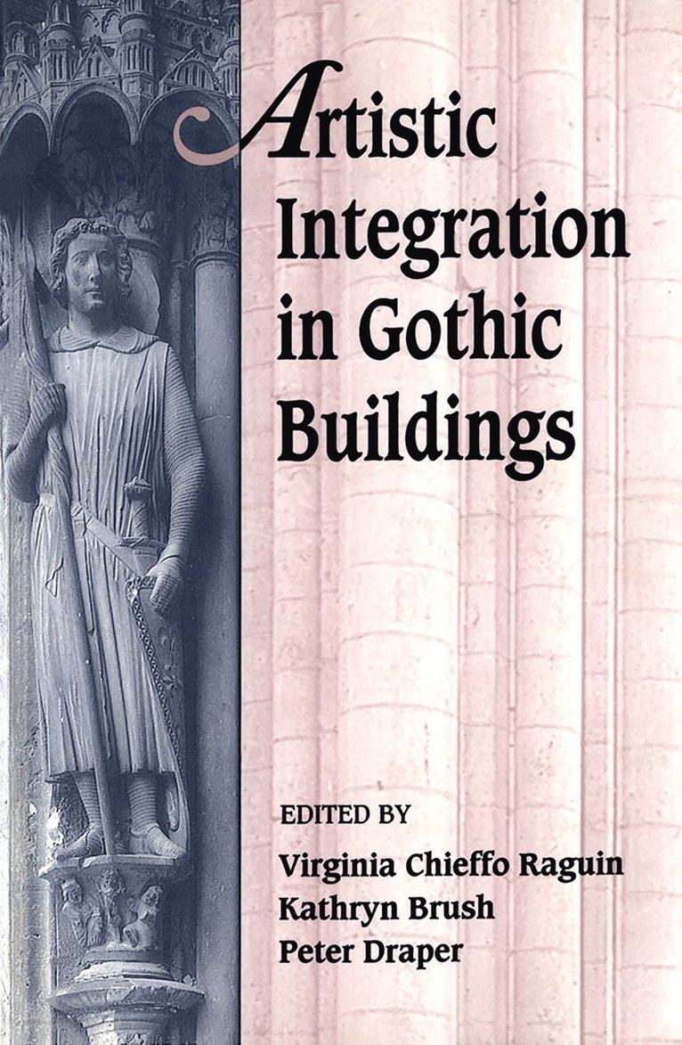 Kathryn Brush, Peter Draper, Virginia Chieffo Raguin - Artistic Integration in Gothic Buildings, Häftad