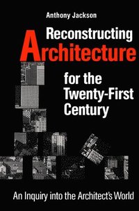 bokomslag Reconstructing Architecture for the Twenty-first Century