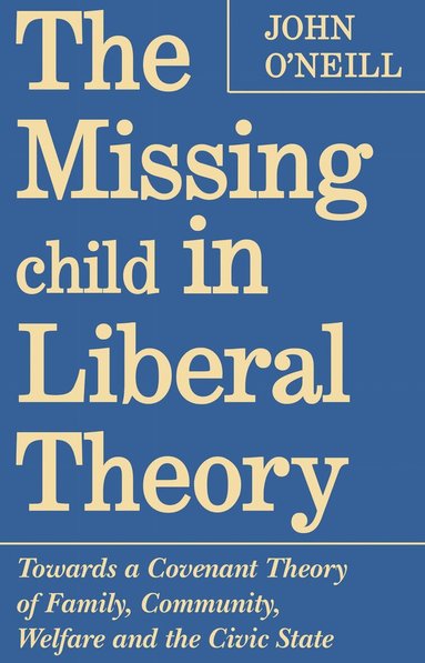 John O'Neill - Missing Child in Liberal Theory, Häftad