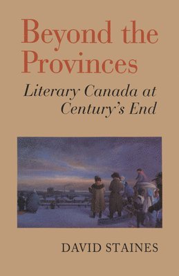 David Staines - Beyond the Provinces, Häftad