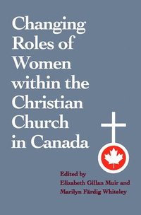 bokomslag Changing Roles of Women within the Christian Church in Canada