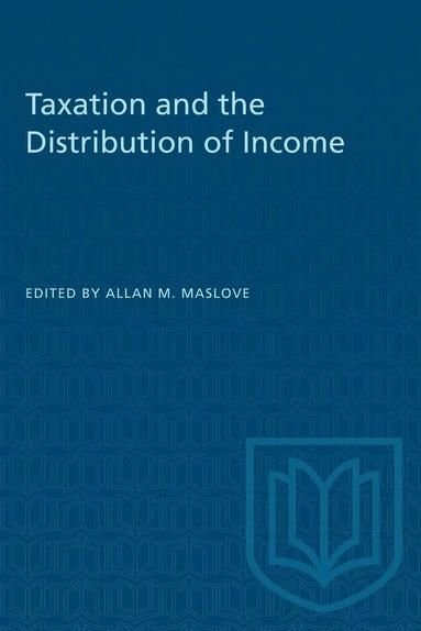 Allan M. Maslove - Taxation and the Distribution of Income, Häftad