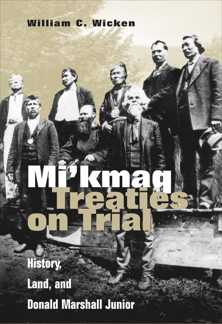 William C. Wicken, William C Wicken - Mi'kmaq Treaties on Trial, Häftad