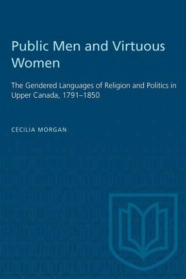 Cecilia Morgan - Public Men and Virtuous Women, Häftad