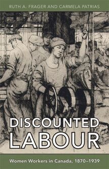 Ruth Frager, Carmela Patrias - Discounted Labour, Häftad