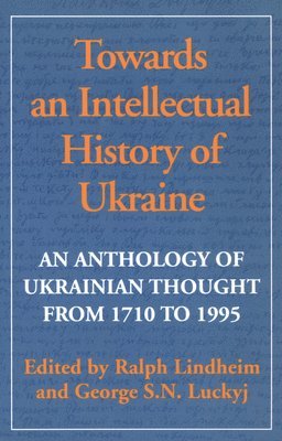 Ralph Lindheim, George Luckyj, S.N. Luckyj, George - Towards an Intellectual History of Ukraine, Häftad