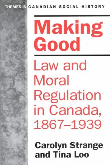 Carolyn Strange, Tina Loo - Making Good, Häftad