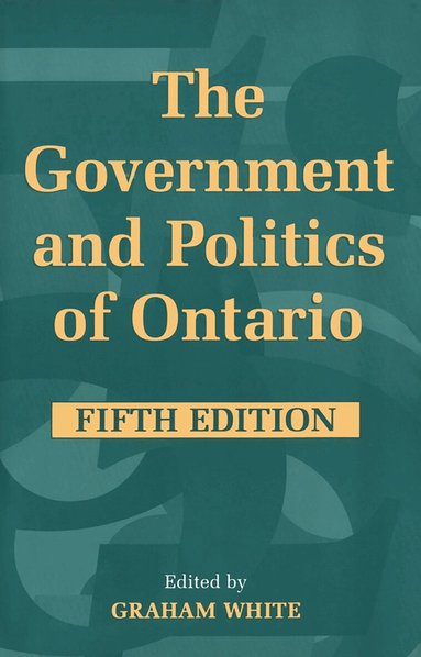 Graham White - Government and Politics of Ontario, Häftad