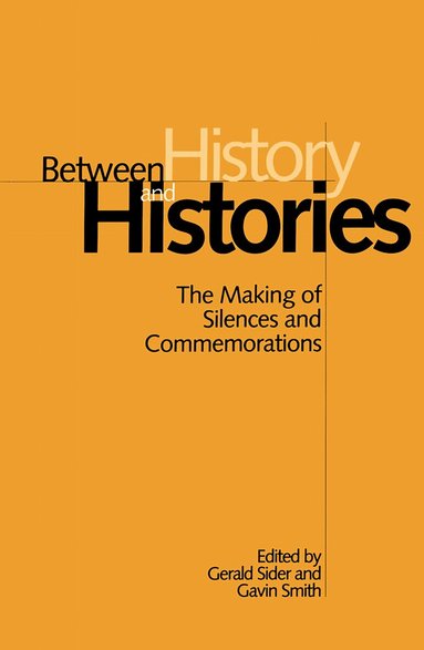 Gerald Sider, Gavin Smith - Between History and Histories, Häftad
