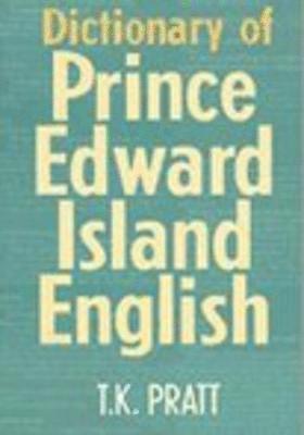 T.K. Pratt, T. K. Pratt, T K Pratt - Dictionary of Prince Edward Island English, Häftad