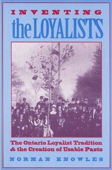 Norman J. Knowles - Inventing the Loyalists, Häftad