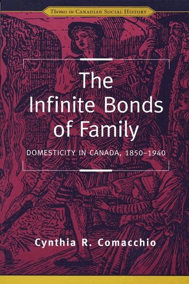 Cynthia R. Comacchio - Infinite Bonds of Family, Häftad