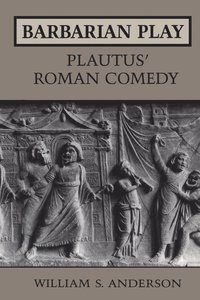 bokomslag Barbarian Play: Plautus' Roman Comedy