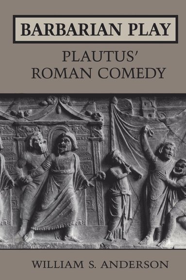 bokomslag Barbarian Play: Plautus' Roman Comedy