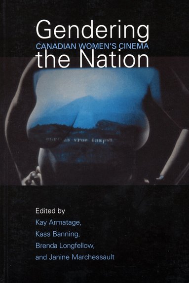 Kay Armatage, Kass Banning, Brenda Longfellow, Janine Marchessault - Gendering the Nation, Häftad