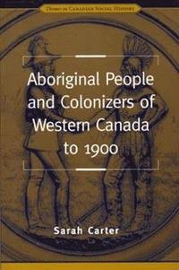 bokomslag Aboriginal People and Colonizers of Western Canada to 1900