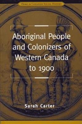 Aboriginal People and Colonizers of Western Canada to 1900 1