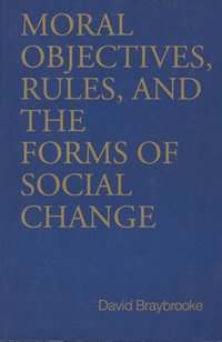bokomslag Moral Objectives, Rules, and the Forms of Social Change