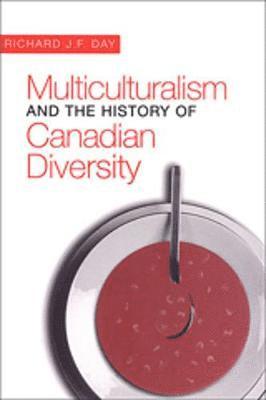 Multiculturalism and the History of Canadian Diversity 1